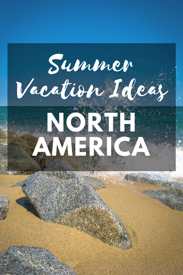 Summer Vacation Ideas North America Pin